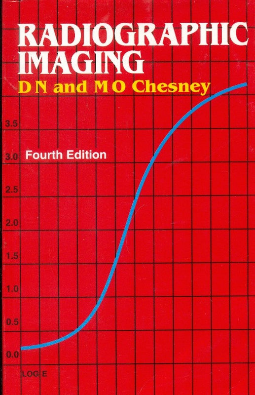 Radiographic Imaging 4Ed (Pb 2004) , by D N Chesney