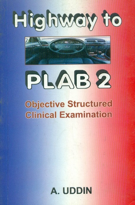 Highway To Plab 2 Objective Structured Clinical Examination , by A Uddin