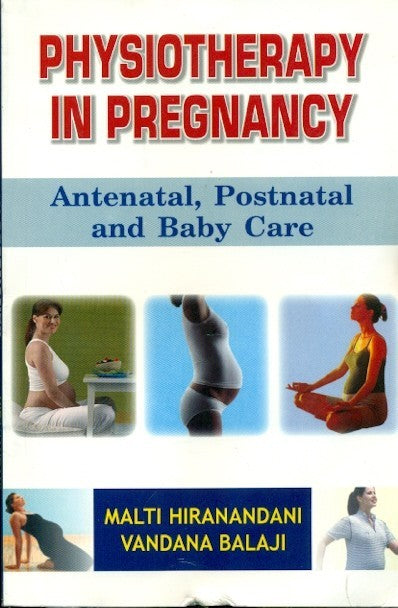 Physiotherapy In Pregnancy Antenatal Postnatal And Baby Care (Pb 2025) , by Malti Hiranandani