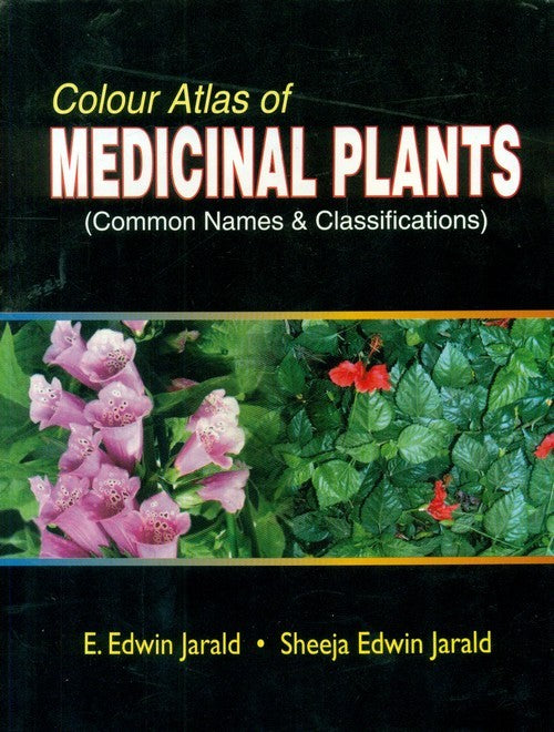 Colour Atlas Of Medicinal Plants (Hb 2012), by E Edwin Jarald