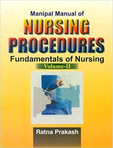 Manipal Manual Of Nursing Procedures Fundamentals Of Nursing Vol 2 (Pb 2016) , by Ratna Parakash