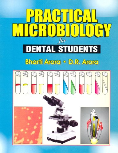 Practical Microbiology For Dental Students (2012), by Bharti Arora