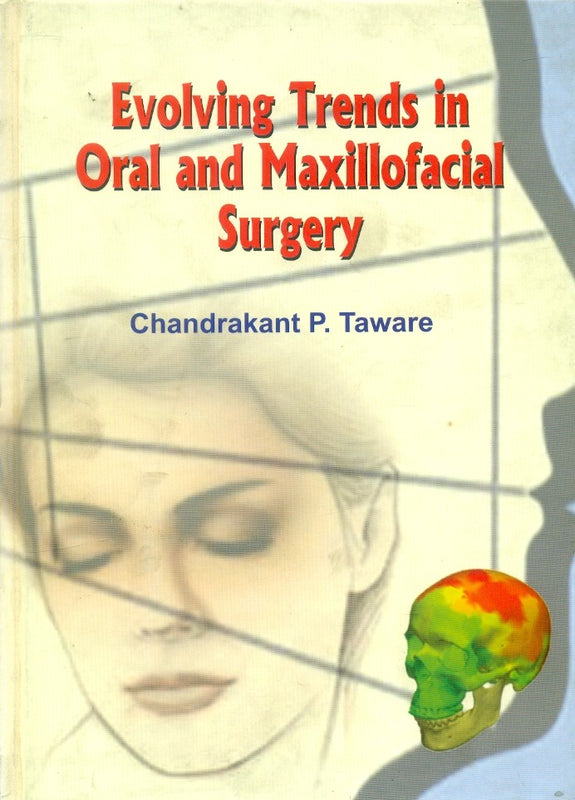 Evolving Trends In Oral And Maxillofacial Surgery (Hb 2009), by Chandrakant P Taware