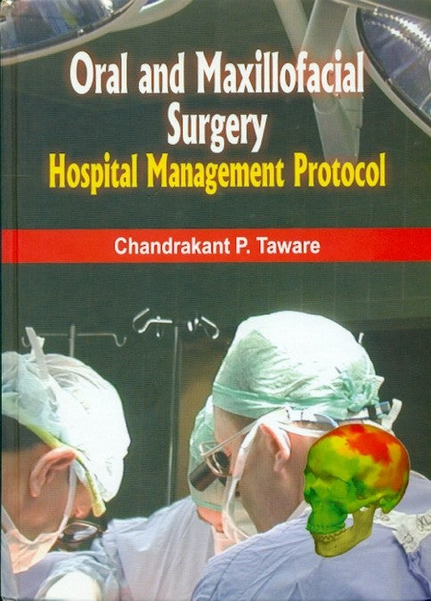 Oral And Maxillofacial Surgery Hospital Management Protocol (Hb 2009), by Chandrakant P Taware
