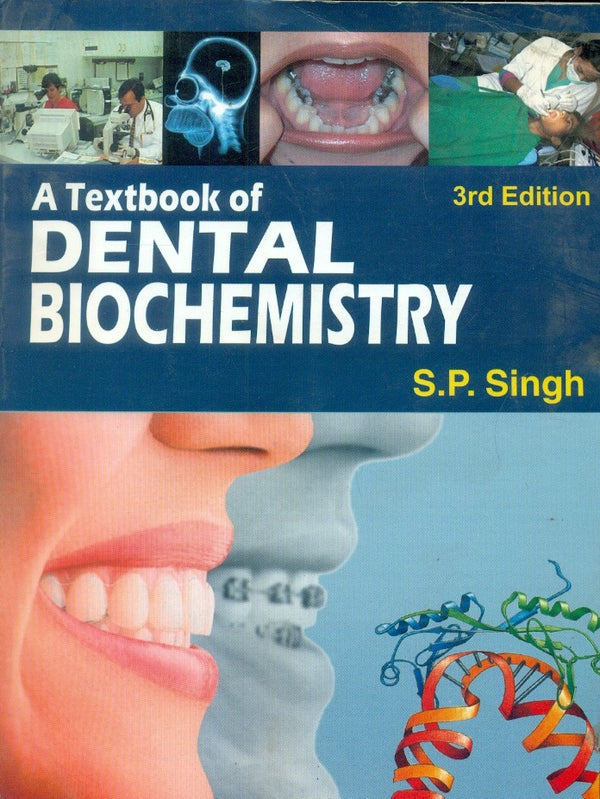 A Textbook Of Dental Biochemistry 3Ed 2016), by S P Singh