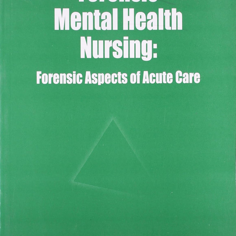 Forensic Mental Health Nursing: Forensic Aspects Of Acute Care , by National Forensic Nurses Research & Development Group