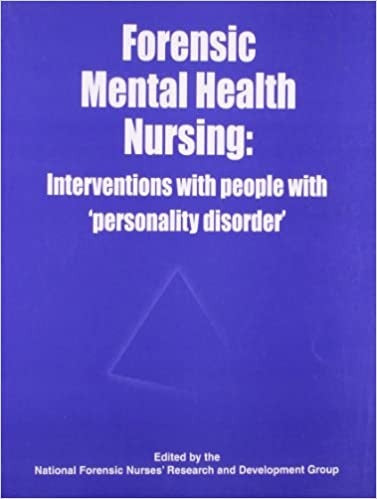 Forensic Mental Health Nursing Interventions With People With Personality Disorder (Pb 2009), by National Forensic Nurses Research & Development Group