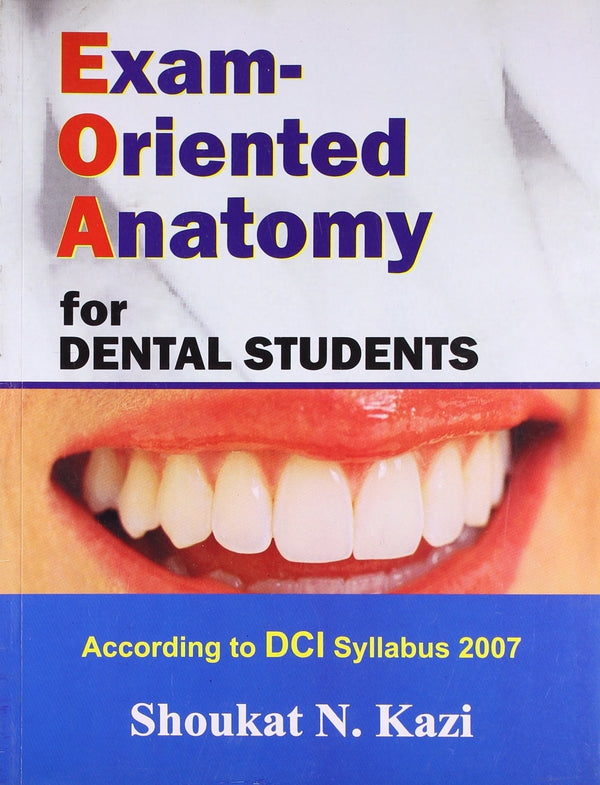 Exam Oriented Anatomy For Dental Students (Pb 2010), by Shoukat N Kazi
