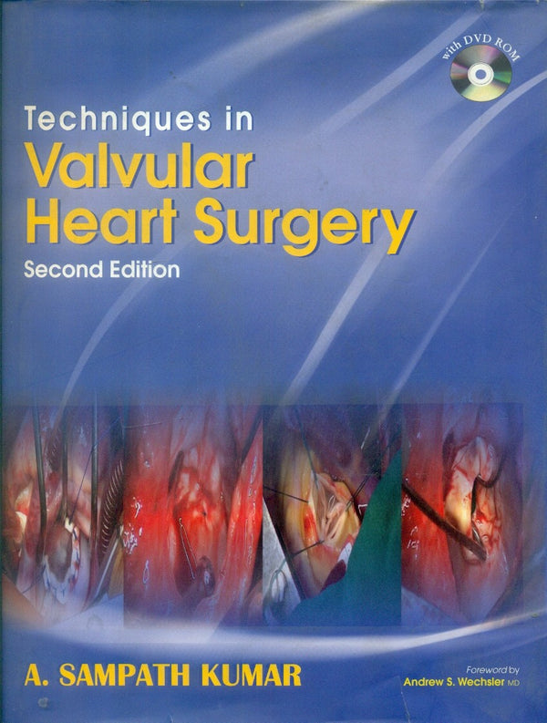 Techniques In Valvular Heart Surgery 2Ed (With Dvd Rom) (Hb 2010), by A Sampath Kumar