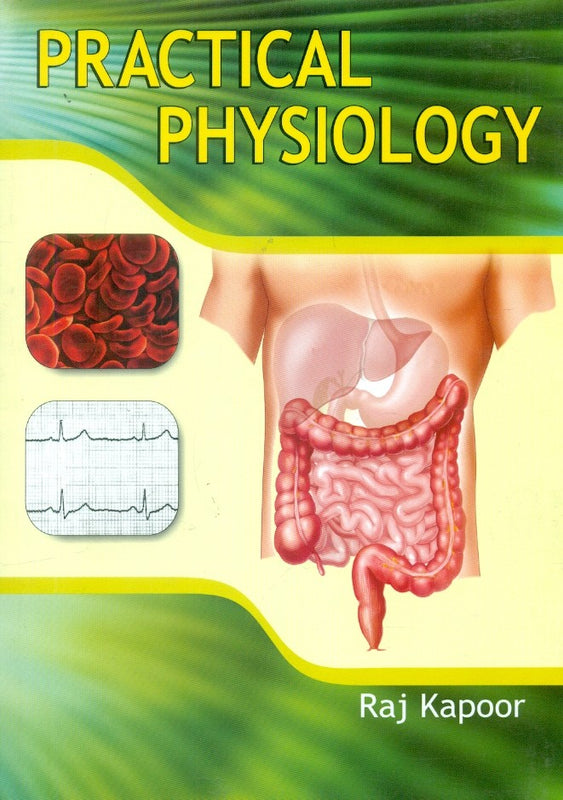 Practical Physiology (Pb 2015) , by Raj Kapoor