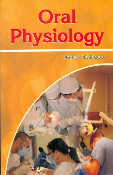 Oral Physiology (2011), by Shailja Chatterjee