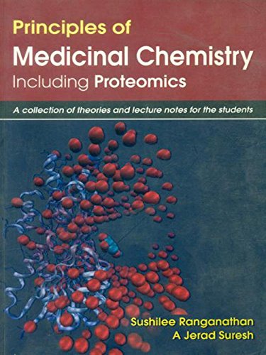 Principles Of Medicinal Chemistry Including Proteomics A Collection Of Theories Of Theories And Lecture Notes For The Students (2024), by Sushilee Ranganathan