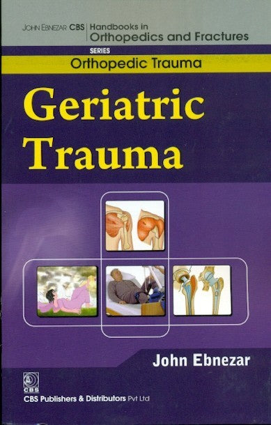Geriatric Trauma (Handbooks In Orthopedics And Fractures Series Vol 26 Orthopedic Trauma (2012), by John Ebnezar