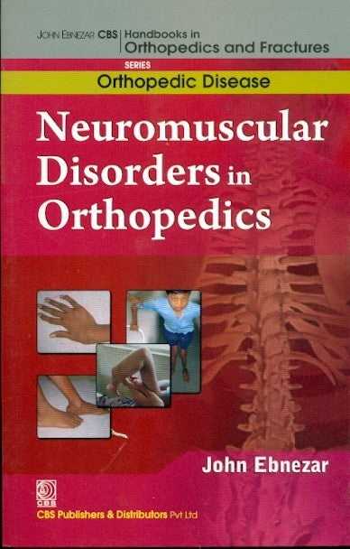Neuro Muscular Disorders In Orthopedics (Handbooks In Orthopedics And Fractures Series Vol 37 Orthopedic Disease (2012), by John Ebnezar