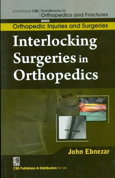 Interlocking Surgeries In Orthopedics (Handbooks In Orthopedics And Fractures Series Vol 60 Orthopedic Injuries And Surgeries (2012), by John Ebnezar