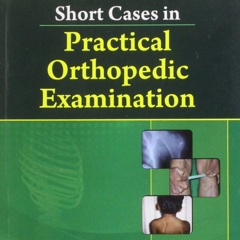 Short Cases In Practical Orthopedic Examination (Handbooks In Orthopedics And Fractures Series Vol 64 Practical Examination (2012), by John Ebnezar