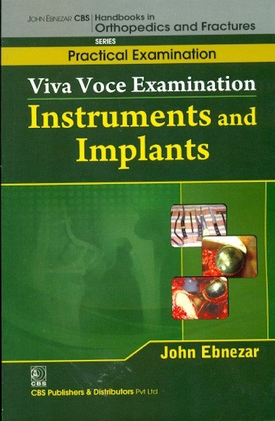 Viva Voice Examination Instruments And Implants (Handbooks In Orthopedics And Fractures Series Vol 66 Practical Examination (2012), by John Ebnezar