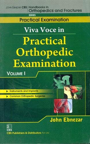 Viva Voce In Practical Orthopedic Examination Vol 1(Handbooks In Orthopedics And Fractures Series Vol 70 Practical Examination (2012), by John Ebnezar