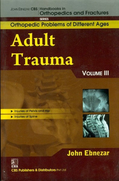 Adult Trauma Vol 111 (Handbooks In Orthopedics And Fractures Series Vol 77 Orthopedic Problems Of Different Ages (2012), by John Ebnezar