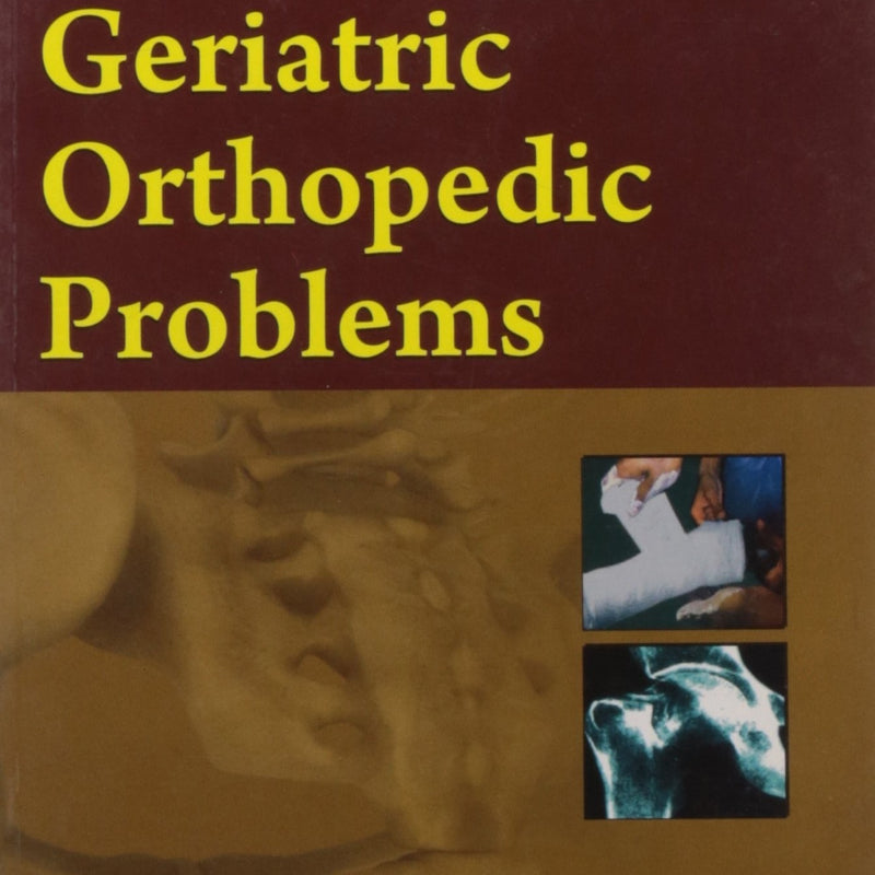 Geriatric Orthopedic Problems (Handbooks In Orthopedics And Fractures Series Vol 78 Orthopedic Problems Of Differnet Ages (2012), by John Ebnezar