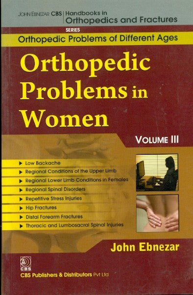 Orthopedic Problems In Women Vol 111 (Handbooks In Orthopedics And Fractures Series Vol 81 Orthopedic Problems Of Different Ages (2012), by John Ebnezar