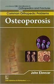 Osteoporosis (Handbooks In Orthopedics And Fractures Series Vol 90 Common Orthopedic Problems (2012), by John Ebnezar