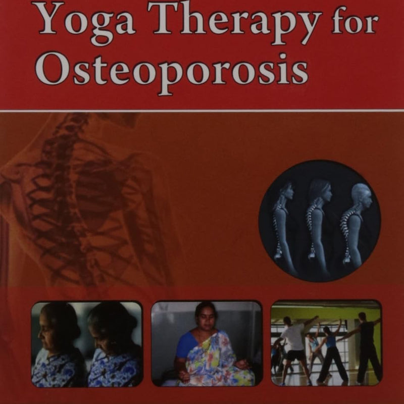Yoga Therapy For Osteoporosis (Handbooks In Orthopedics And Fractures Series Vol 96 Yoga Therapy In Common Orthopedic Problems (2012), by John Ebnezar