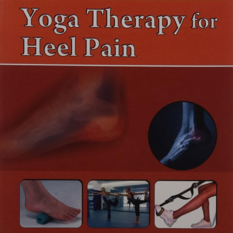 Yoga Therapy For Heel Pain (Handbooks In Orthopedics And Fractures Series Vol 100 Yoga Therapy In Common Orthopedic Problems (2012), by John Ebnezar