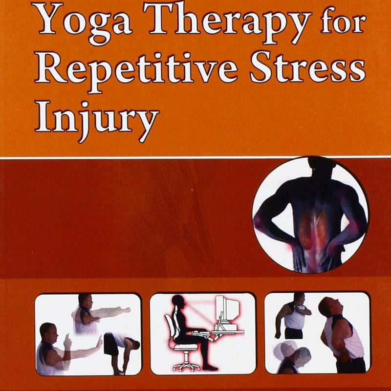 Yoga Therapy For Repetitive Stress Injury (Handbooks In Orthopedics And Fractures Series Vol 101 Yoga Therapy In Common Orthopedic Problems (2012), by John Ebnezar