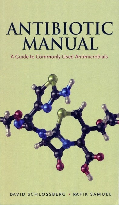 Antibiotic Manual: A Guide To Commonly Used Antimicrobials (Pb 2012) , by David Schlossberg
