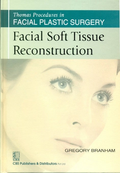 Facial Soft Tissue Reconstruction (Thomas Procedures In Facial Plastic Surgery)- Sie (Hb 2013), by Gregory Branham