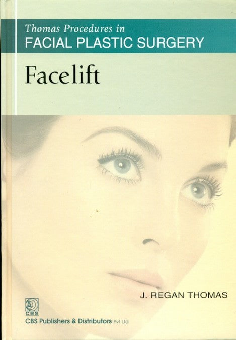 Facelift (Thomas Procedures In Facial Plastic Surgery)- Sie (Hb 2013), by J Regan Thomas