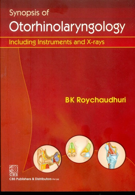 Synopsis Of Otorhinolaryngology Including Instruments And X Rays (Pb 2013) , by B K Roychaudhuri