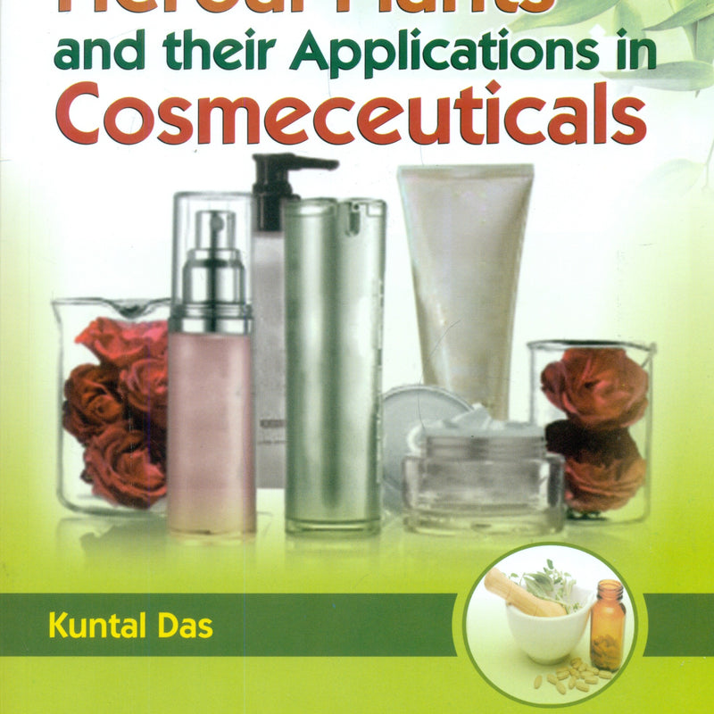 Herbal Plants And Their Applications In Cosmeceuticals (Pb 2025) , by Kuntal Das