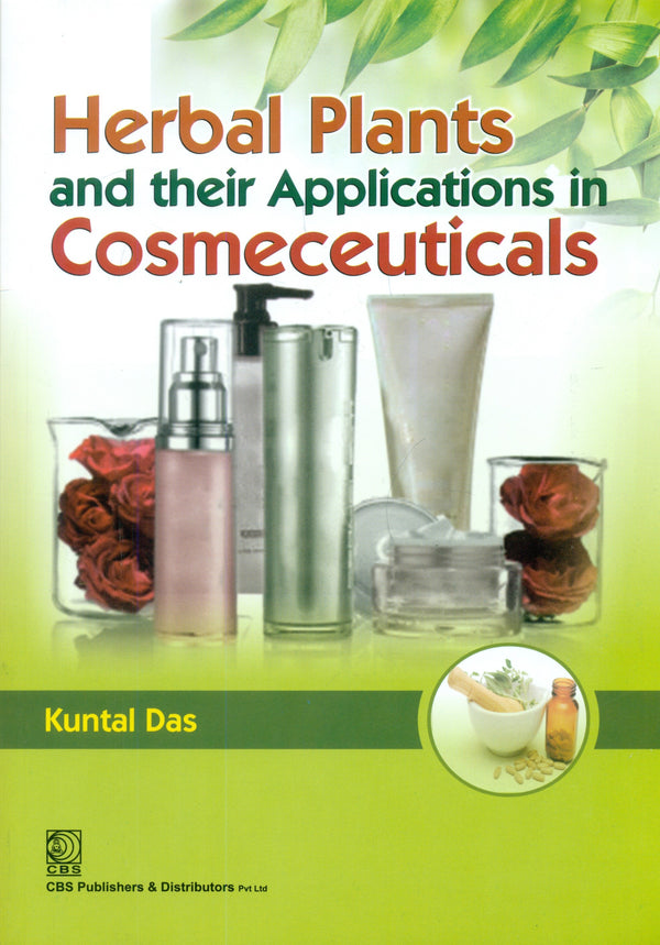 Herbal Plants And Their Applications In Cosmeceuticals (Pb 2025) , by Kuntal Das