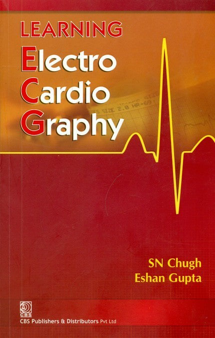 Learning Electro Cardiography (Pb 2013) , by S N Chugh