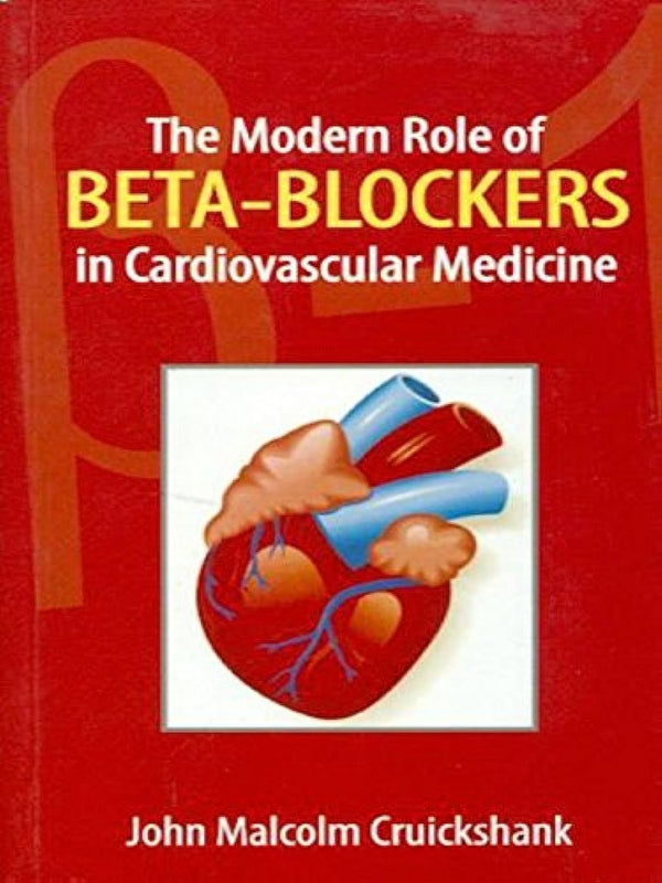 The Modern Role Of Beta-Blockers In Cardiovascular Medicine (Pb 2013) , by John Malcolm Cruickshank