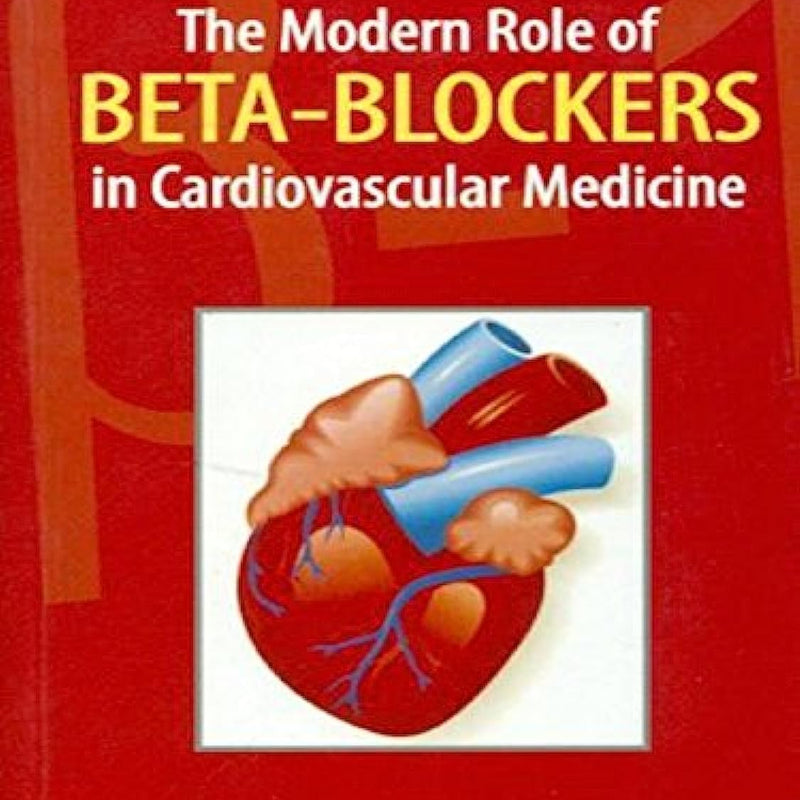 The Modern Role Of Beta-Blockers In Cardiovascular Medicine (Pb 2013) , by John Malcolm Cruickshank