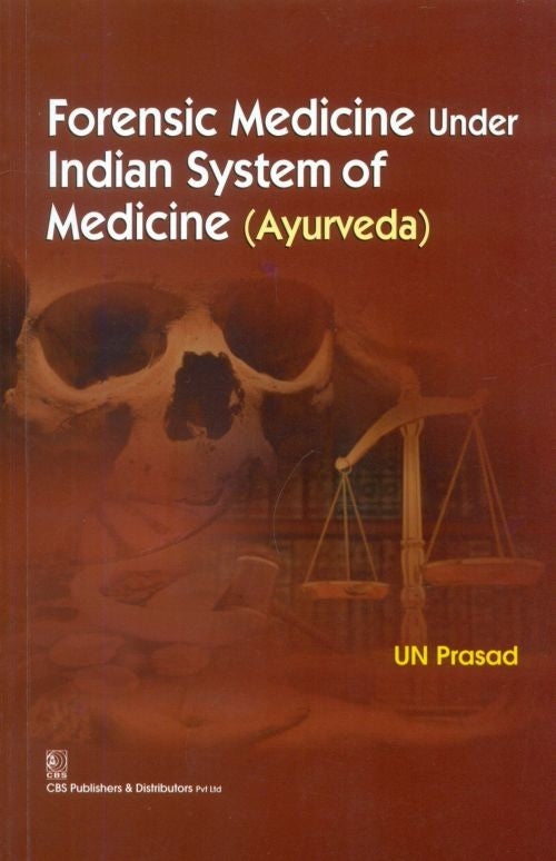 Forensic Medicine Under Indian System Of Medicine (Ayurvedapb 2016), by U N Prasad