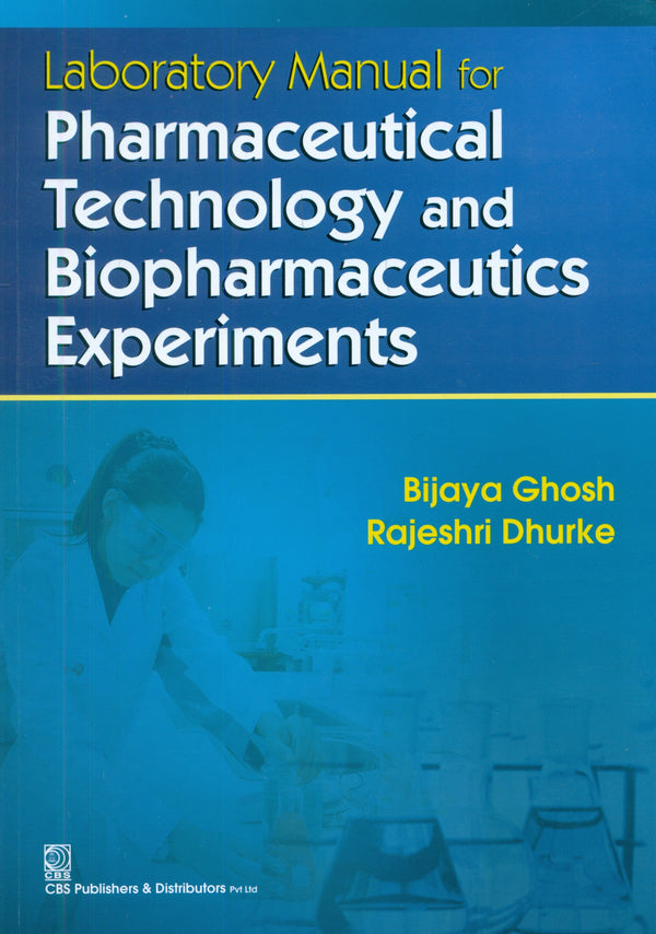 Laboratory Manual For Pharmaceutical Technology And Biopharmaceutics Experiments (Pb 2025) , by Bijay Ghosh
