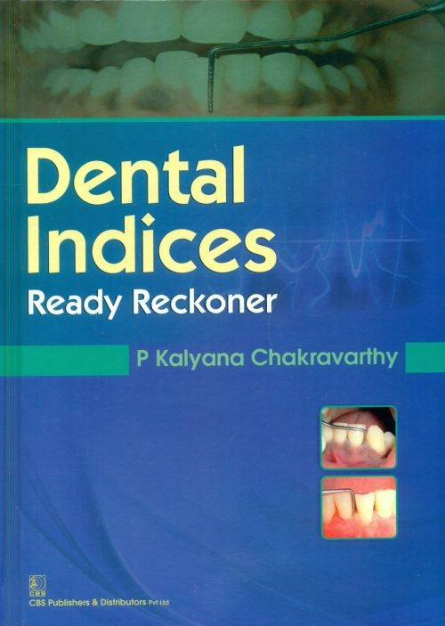 Dental Indices Ready Reckoner (2014) , by P Kalyana Chakravarthy