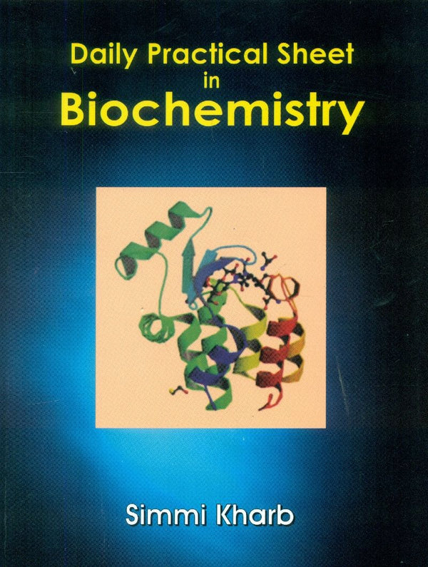 Daily Practical Sheet In Biochemistry (Pb 2015) , by Simmi Kharb