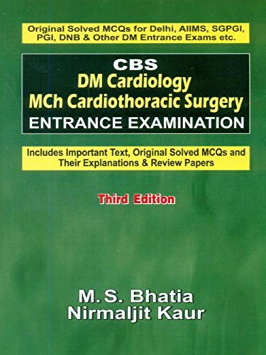 Cbs Dm Cardiology Mch Cardiothoracic Surgery Entrance Examination 3Ed (Pb 2019) , by M S Bhatia