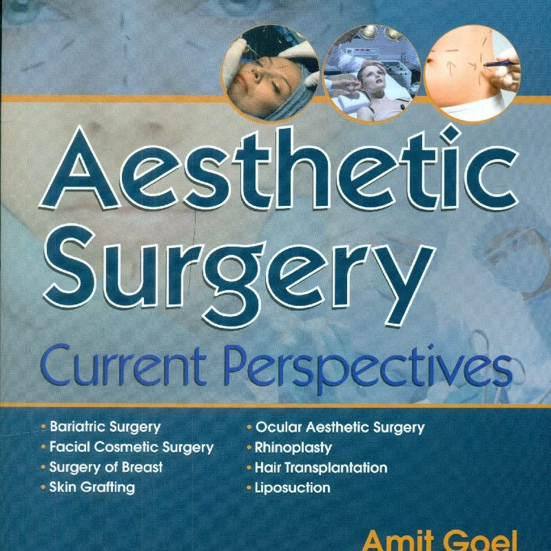 Aesthetic Surgery Current Perspectives (Pb 2015) , by Amit Goel