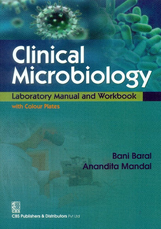 Clinical Microbiology Laboratory Manual And Workbook With Color Plates (Pb 2015), by Bani Baral