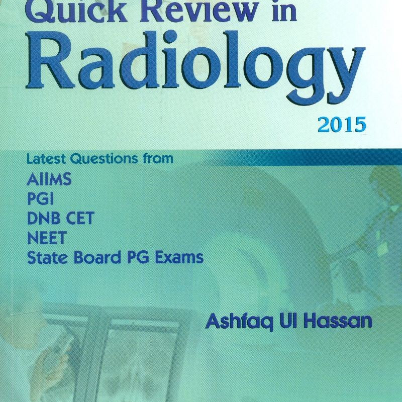 Quick Review In Radiology (Pb 2015) , by Ashfaq Ul Hassan