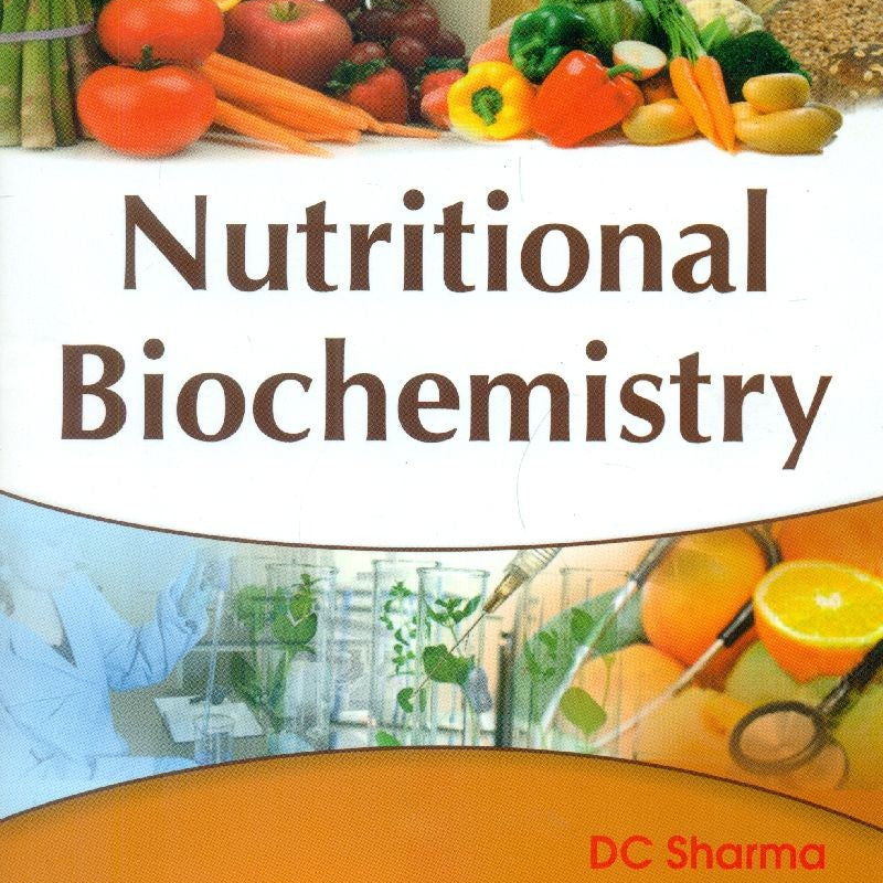 Nutritional Biochemistry (Pb 2027) , by Dinesh Chandra Sharma