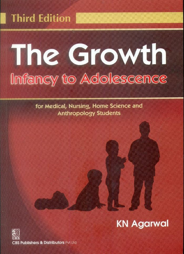 The Growth Infancy To Adolescence For Medical Nursing Home Science And Anthropology Students 3Ed (Pb 2015), by K N Agarwal
