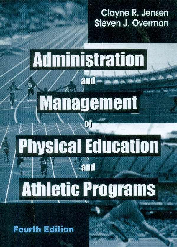 Administration And Management Of Physical Education And Athletic Programs 4Ed (Pb 2015) , by Clayne R Jensen