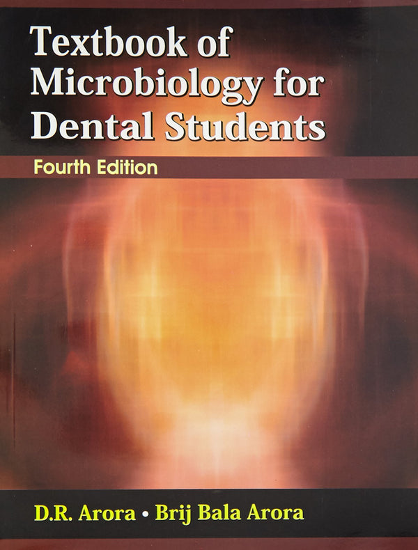 Textbook Of Microbiology For Dental Students 4Ed (Pb 2017) , by Des Raj Arora